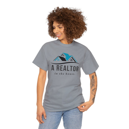 A Realtor in the house - Unisex (Many colors to choose from)